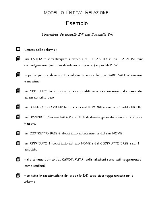 MODELLO ENTITA’ - RELAZIONE Esempio Descrizione del modello E-R con il modello E-R o