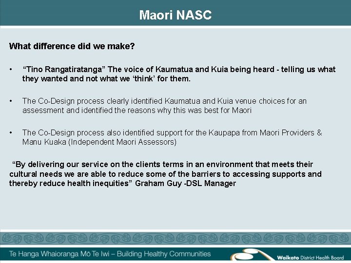 Maori NASC What difference did we make? • “Tino Rangatiratanga” The voice of Kaumatua