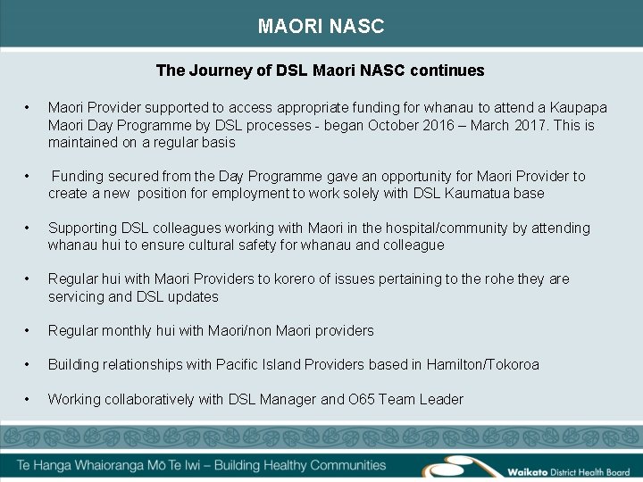 MAORI NASC The Journey of DSL Maori NASC continues • Maori Provider supported to