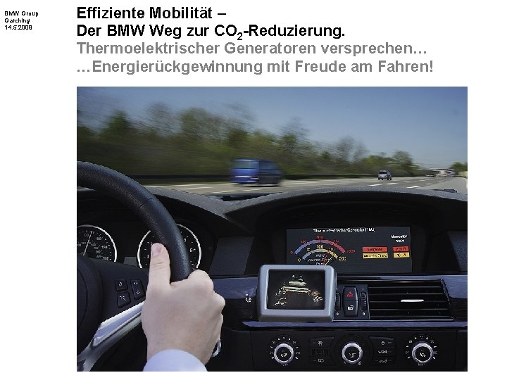 BMW Group Garching 14. 5. 2008 Effiziente Mobilität – Der BMW Weg zur CO