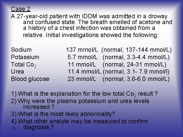 Case 2 A 27 -year-old patient with IDDM was admitted in a drowsy and