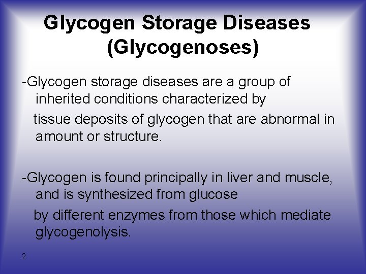 Glycogen Storage Diseases (Glycogenoses) -Glycogen storage diseases are a group of inherited conditions characterized