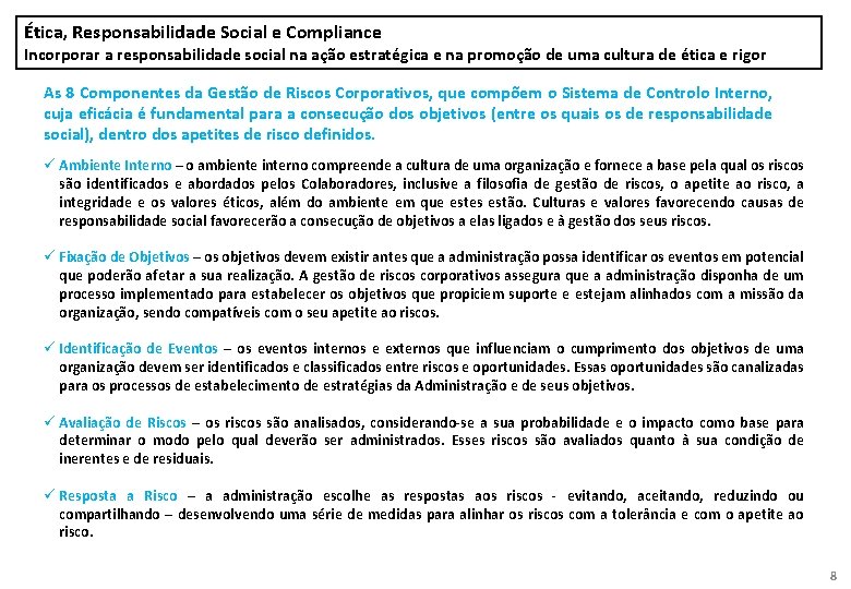 Ética, Responsabilidade Social e Compliance Incorporar a responsabilidade social na ação estratégica e na