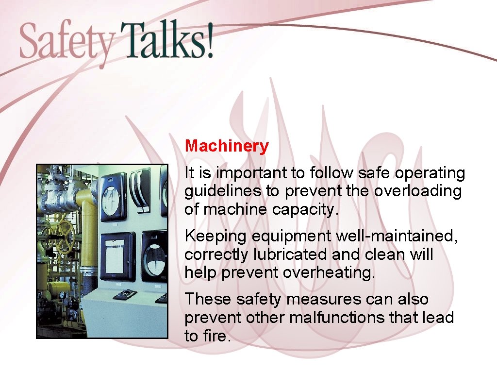 Machinery It is important to follow safe operating guidelines to prevent the overloading of