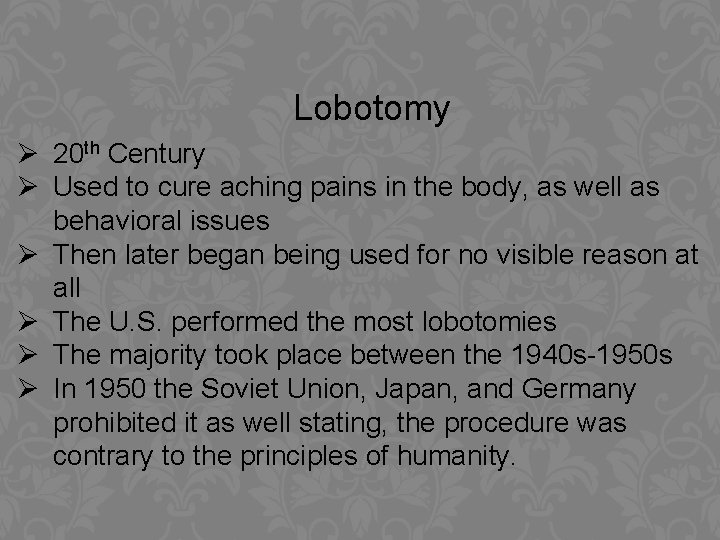 Lobotomy Ø 20 th Century Ø Used to cure aching pains in the body,