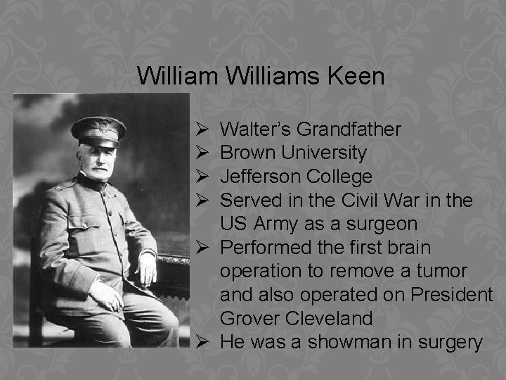 Williams Keen Ø Ø Walter’s Grandfather Brown University Jefferson College Served in the Civil