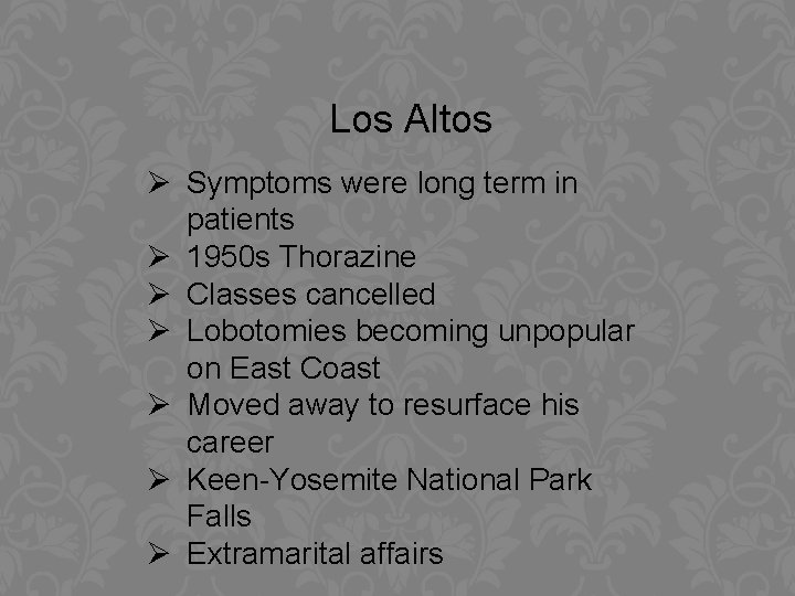 Los Altos Ø Symptoms were long term in patients Ø 1950 s Thorazine Ø