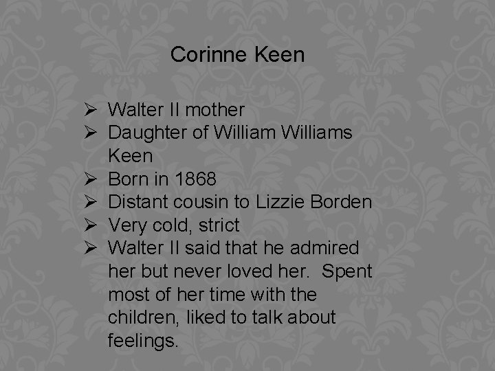 Corinne Keen Ø Walter II mother Ø Daughter of Williams Keen Ø Born in