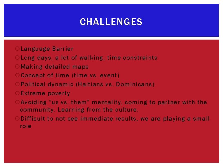 CHALLENGES Language Barrier Long days, a lot of walking, time constraints Making detailed maps