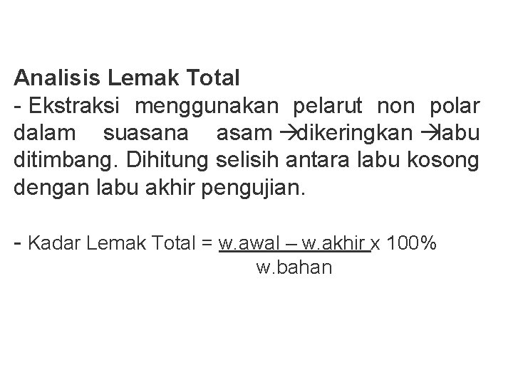 Analisis Lemak Total - Ekstraksi menggunakan pelarut non polar dalam suasana asam dikeringkan labu