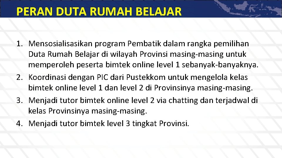 PERAN DUTA RUMAH BELAJAR 1. Mensosialisasikan program Pembatik dalam rangka pemilihan Duta Rumah Belajar