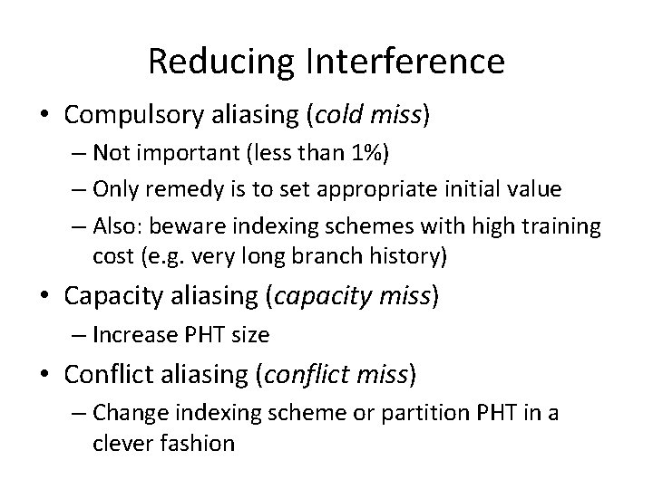Reducing Interference • Compulsory aliasing (cold miss) – Not important (less than 1%) –