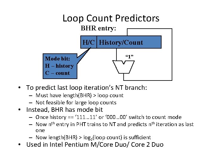 Loop Count Predictors BHR entry: H/C History/Count Mode bit: H – history C –