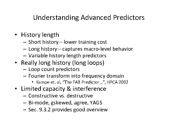 Understanding Advanced Predictors • History length – Short history—lower training cost – Long history—captures