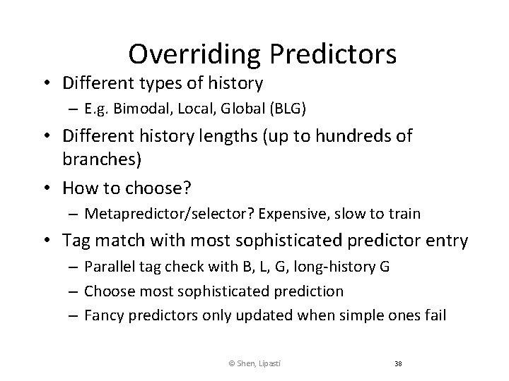 Overriding Predictors • Different types of history – E. g. Bimodal, Local, Global (BLG)