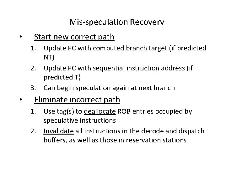 Mis-speculation Recovery • Start new correct path 1. Update PC with computed branch target