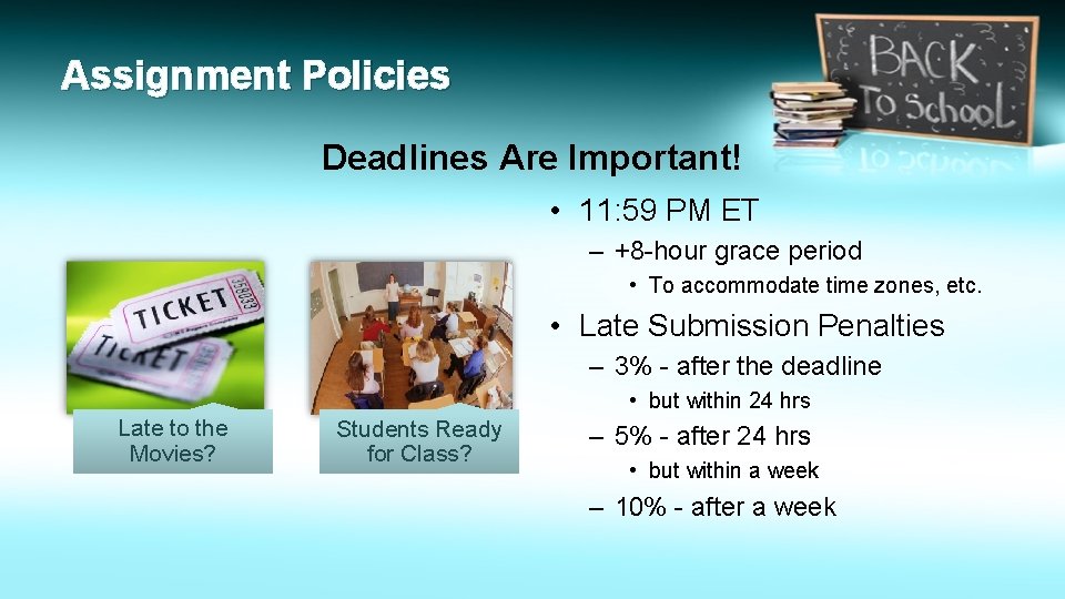 Assignment Policies Deadlines Are Important! • 11: 59 PM ET – +8 -hour grace