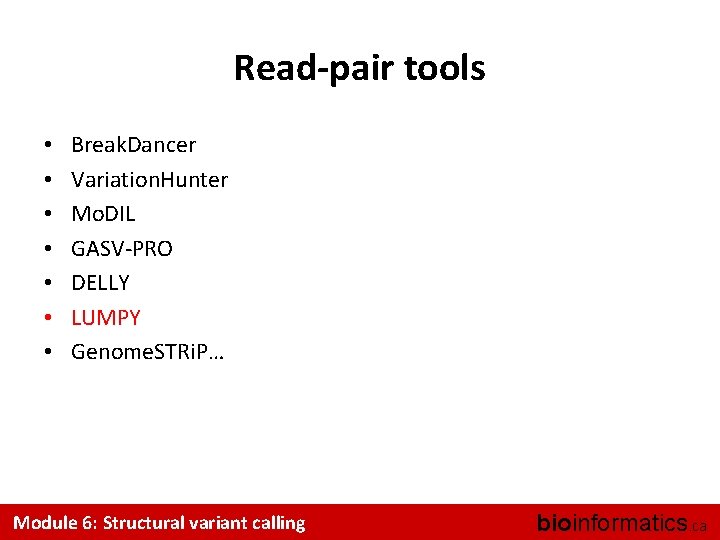 Read-pair tools • • Break. Dancer Variation. Hunter Mo. DIL GASV-PRO DELLY LUMPY Genome.