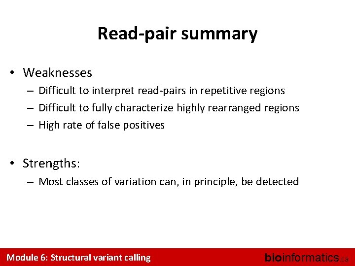 Read-pair summary • Weaknesses – Difficult to interpret read-pairs in repetitive regions – Difficult