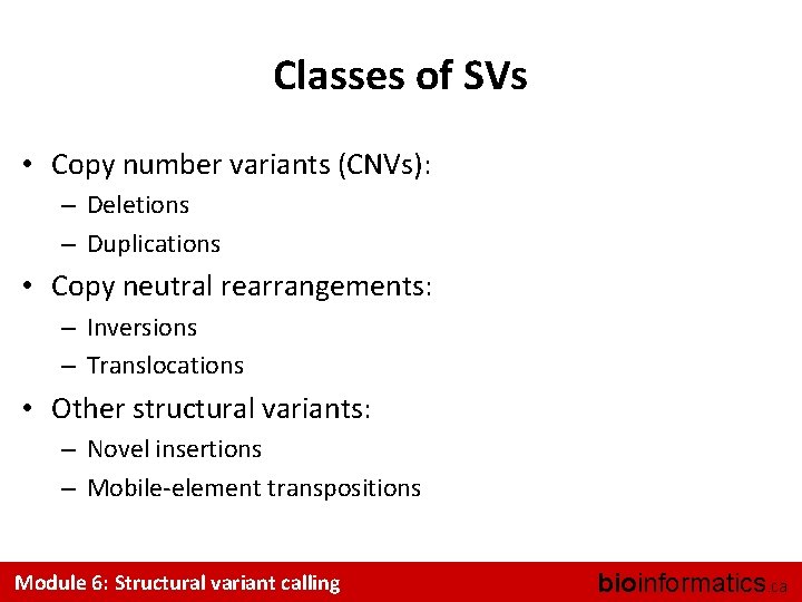 Classes of SVs • Copy number variants (CNVs): – Deletions – Duplications • Copy