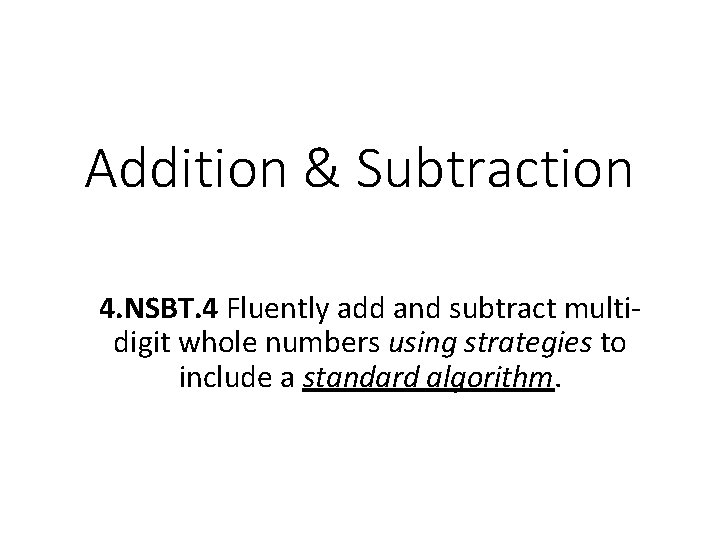 Addition & Subtraction 4. NSBT. 4 Fluently add and subtract multidigit whole numbers using