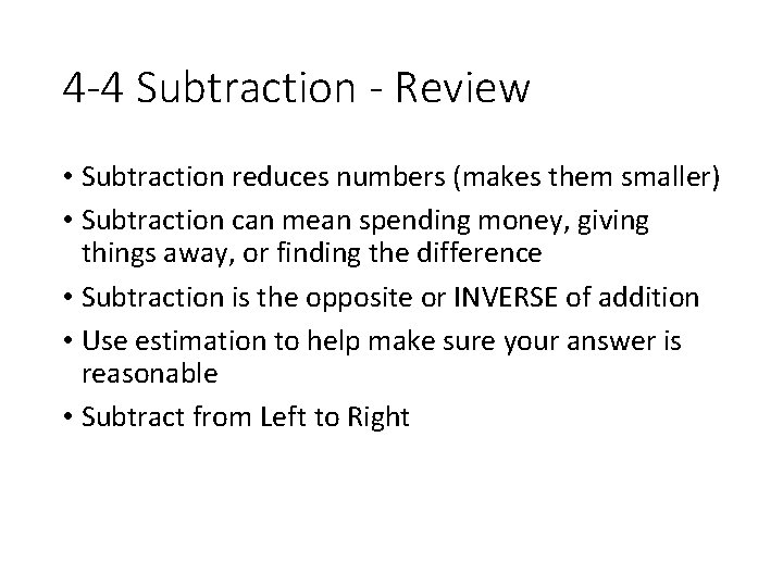 4 -4 Subtraction - Review • Subtraction reduces numbers (makes them smaller) • Subtraction