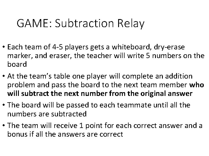 GAME: Subtraction Relay • Each team of 4 -5 players gets a whiteboard, dry-erase