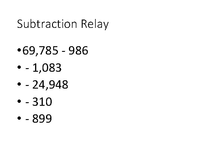 Subtraction Relay • 69, 785 - 986 • - 1, 083 • - 24,