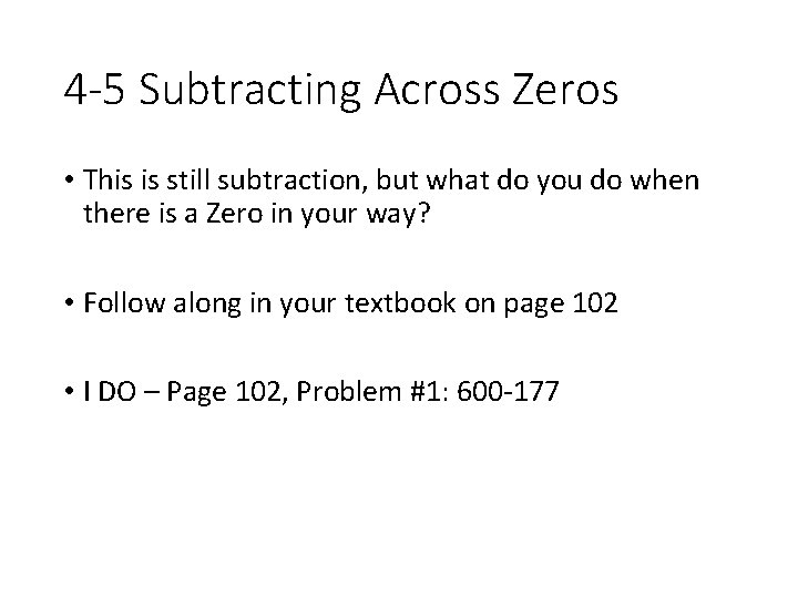 4 -5 Subtracting Across Zeros • This is still subtraction, but what do you