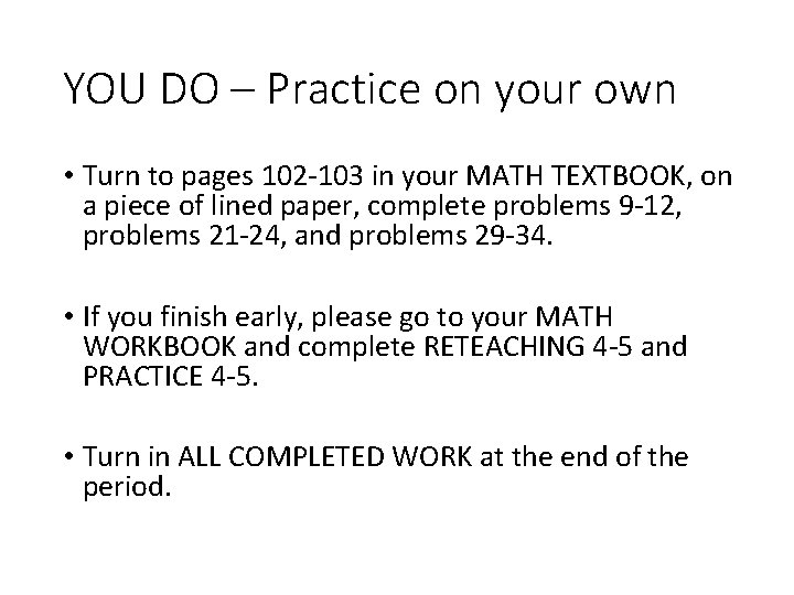 YOU DO – Practice on your own • Turn to pages 102 -103 in