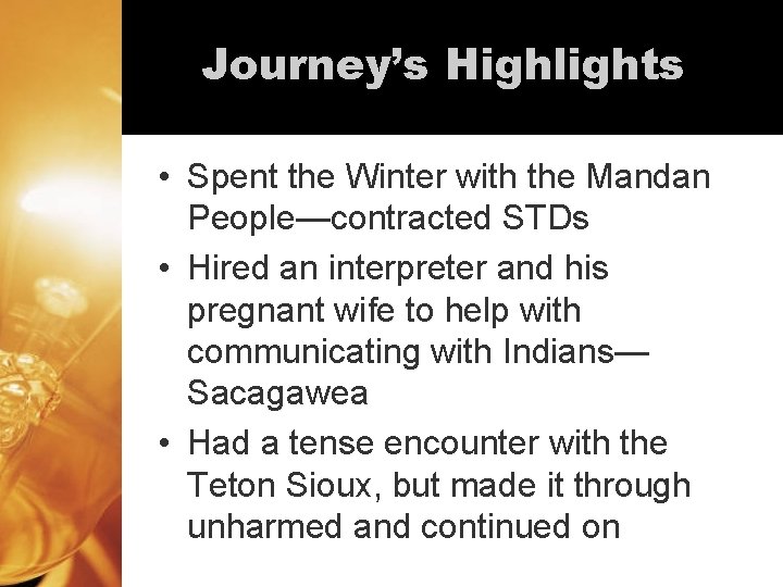 Journey’s Highlights • Spent the Winter with the Mandan People—contracted STDs • Hired an