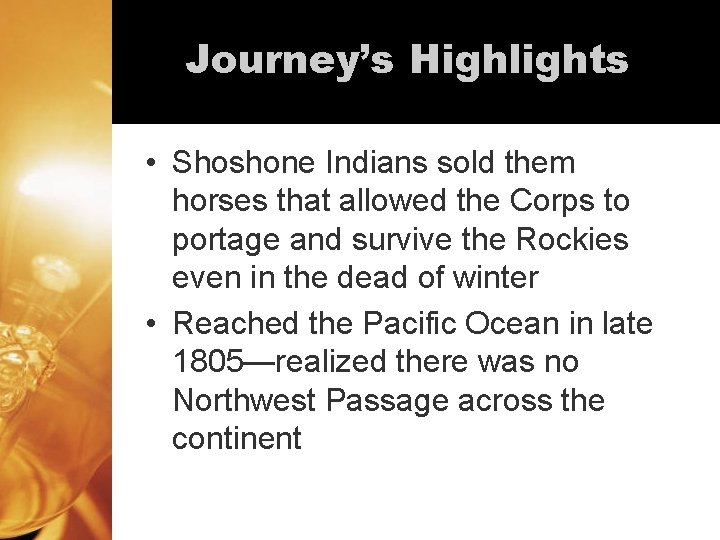 Journey’s Highlights • Shoshone Indians sold them horses that allowed the Corps to portage