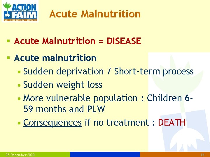 Acute Malnutrition § Acute Malnutrition = DISEASE § Acute malnutrition • Sudden deprivation /