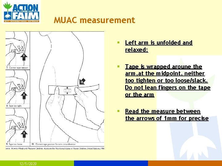 MUAC measurement § Left arm is unfolded and relaxed; § Tape is wrapped aroune