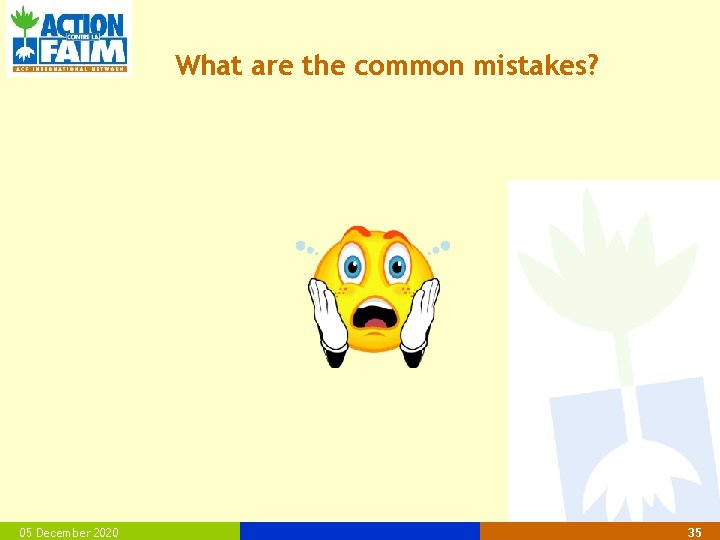 What are the common mistakes? 05 December 2020 35 