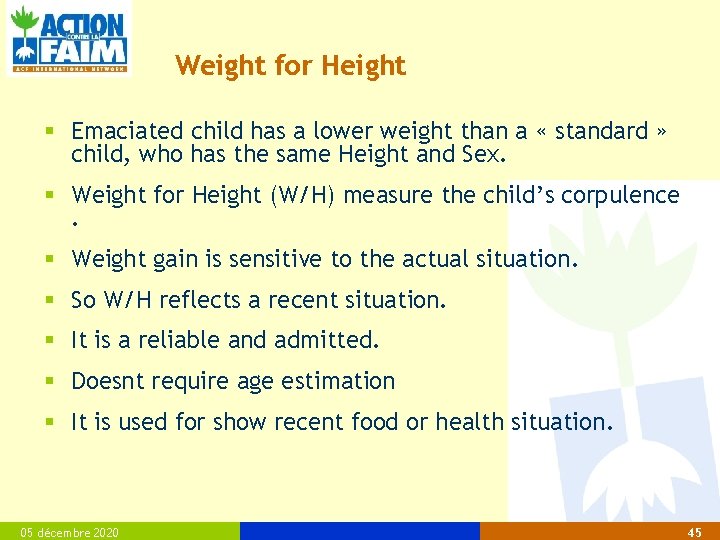 Weight for Height § Emaciated child has a lower weight than a « standard
