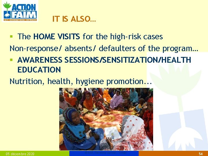 IT IS ALSO… § The HOME VISITS for the high-risk cases Non-response/ absents/ defaulters