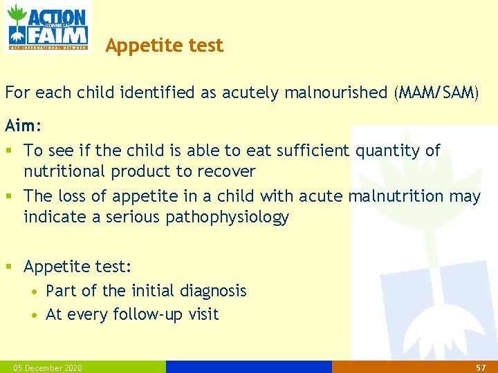 Appetite test For each child identified as acutely malnourished (MAM/SAM) Aim: § To see
