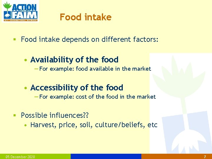 Food intake § Food intake depends on different factors: • Availability of the food