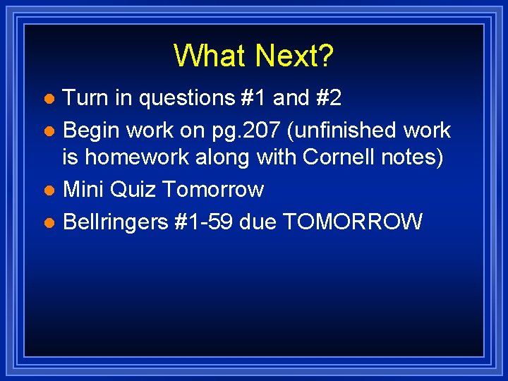 What Next? Turn in questions #1 and #2 l Begin work on pg. 207