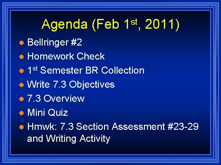 Agenda (Feb 1 st, 2011) Bellringer #2 l Homework Check l 1 st Semester