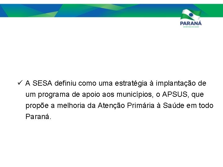 ü A SESA definiu como uma estratégia à implantação de um programa de apoio