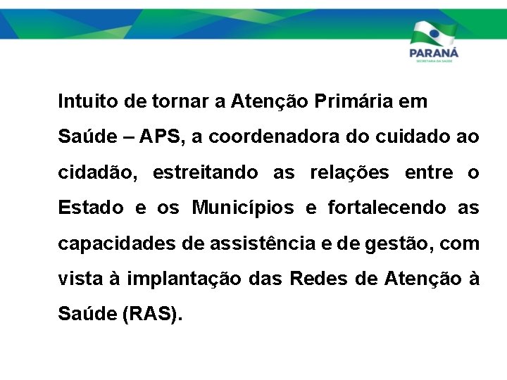 Intuito de tornar a Atenção Primária em Saúde – APS, a coordenadora do cuidado