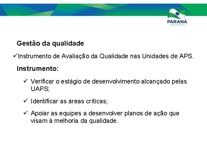 Gestão da qualidade üInstrumento de Avaliação da Qualidade nas Unidades de APS. Instrumento: ü