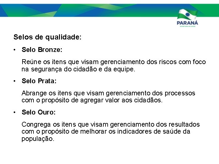 Selos de qualidade: • Selo Bronze: Reúne os itens que visam gerenciamento dos riscos