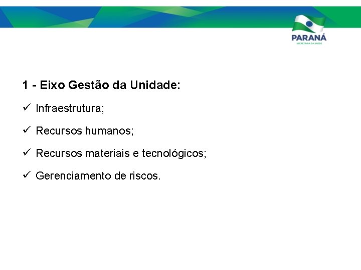 1 - Eixo Gestão da Unidade: ü Infraestrutura; ü Recursos humanos; ü Recursos materiais