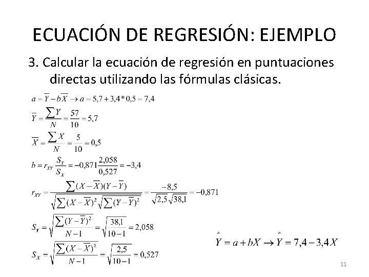 ECUACIÓN DE REGRESIÓN: EJEMPLO 3. Calcular la ecuación de regresión en puntuaciones directas utilizando