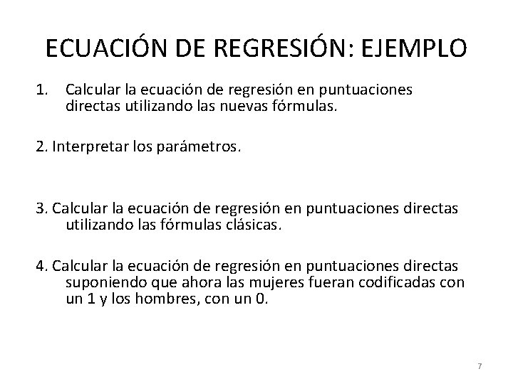 ECUACIÓN DE REGRESIÓN: EJEMPLO 1. Calcular la ecuación de regresión en puntuaciones directas utilizando