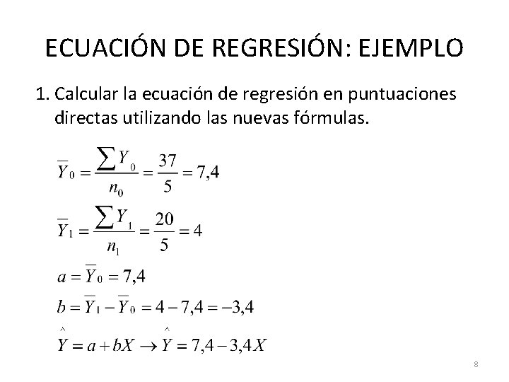 ECUACIÓN DE REGRESIÓN: EJEMPLO 1. Calcular la ecuación de regresión en puntuaciones directas utilizando