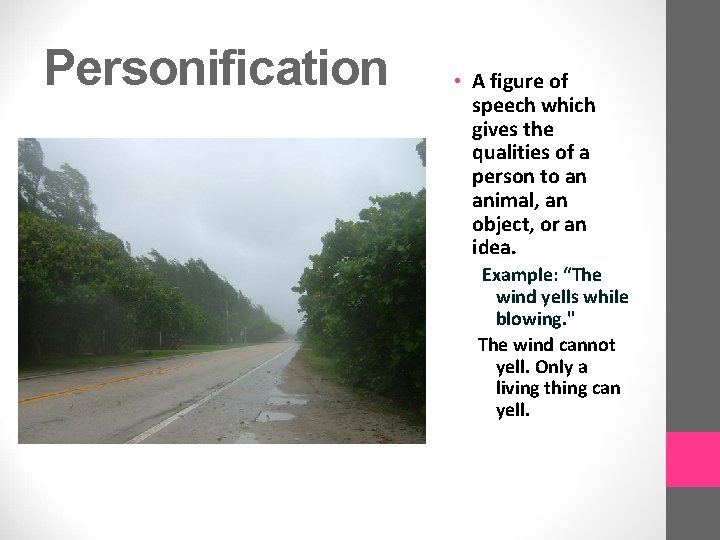 Personification • A figure of speech which gives the qualities of a person to